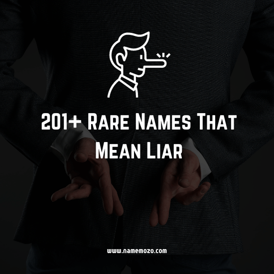 201+ Rare Names That Mean Liar - For Kids #Deceiver #Falsifier #Fibber