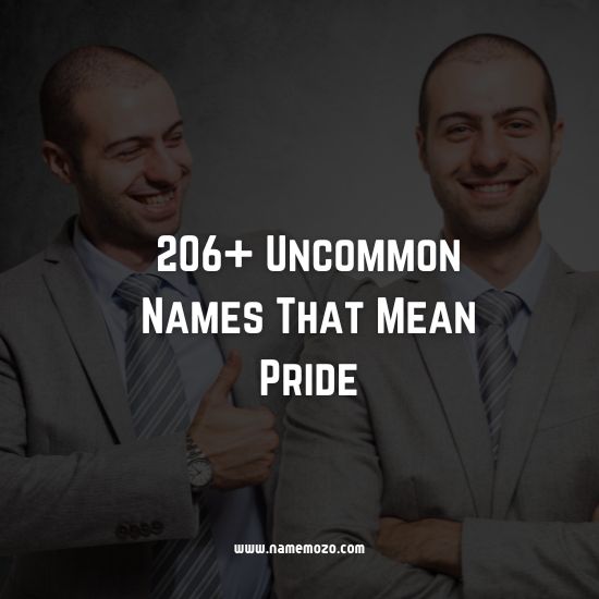 206+ Uncommon Names That Mean Pride - #Self-Respect #Dignity