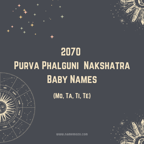 2070 Unique Purva Phalguni Nakshatra Baby Names - (Mo, Ta, Ti, Te)