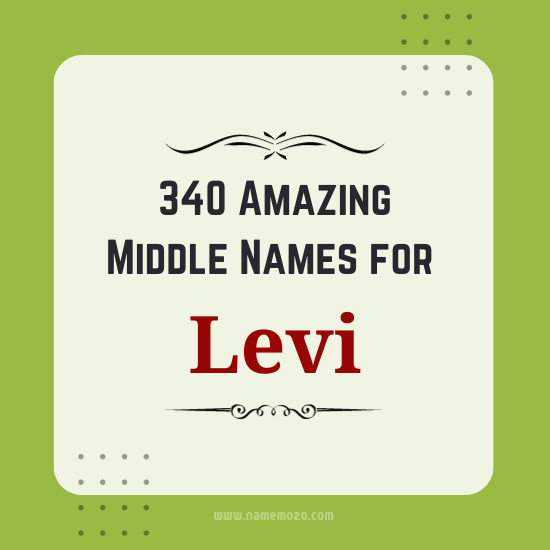 340 Amazing Middle Names for Levi - Compatible Options
