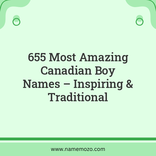 655 Most Amazing Canadian Boy Names - Inspiring & Traditional - Name Mozo