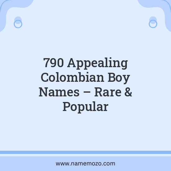 790 Appealing Colombian Boy Names – Rare & Popular